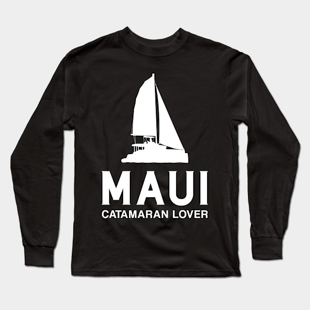 Maui – Catamaran Lover – Sailing Holidays Long Sleeve T-Shirt by BlueTodyArt